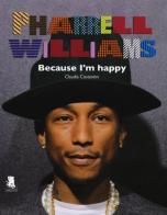 Pharrell Williams. Because I'm happy di Claudia Costantini edito da Gargoyle