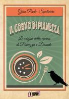 Il corvo di Pianezza. Le origini della cucina di Pianezza e Druento di Gian Paolo Spaliviero edito da Yume