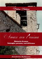 Amare con l'anima. Memorie di paese immagini, persone, voci di Orsano di Valeria Sabatini edito da Accademia Barbanera