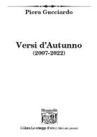 Versi d'autunno (2007-2022) di Piera Gucciardo edito da Montedit