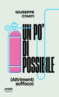 Un po' di possibile (altrimenti soffoco). Nuova ediz. di Giuseppe Civati edito da People
