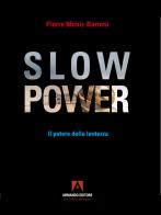 Slow power. Il potere della lentezza di Pierre Moniz-Barreto edito da Armando Editore
