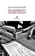 Frammenti fuori fuoco di Leonardo Luchetti edito da Edizioni L'Arca di Noè