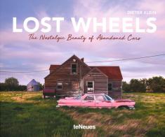 Lost wheels. The nostalgic beauty of abandoned cars. Ediz. illustrata di Dieter Klein edito da TeNeues