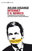 Internet è il nemico. Conversazione con Jacob Appelbaum, Andy Müller-Maguhn e Jérémie Zimmermann di Julian Assange edito da Feltrinelli