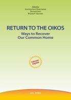 Return to the oikos. Ways to recover our common home di Joshtrom Isaac Kureethadam, Zbigniew Lepko, Ryszard Sadowski edito da LAS