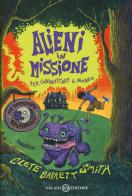 Alieni in missione per conquistare il mondo di Clete Barrett Smith edito da Salani