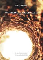 Nubifragi e arcobaleni. 2021-2023 di Flavio Provini edito da A&A di Marzia Carocci