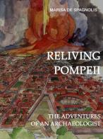Reliving Pompeii. The adventures of an archaeologist di Marisa De Spagnolis edito da Ali Ribelli Edizioni