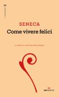 Come vivere felici di Lucio Anneo Seneca edito da ROI edizioni