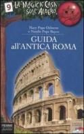 Guida all'antica Roma di Mary P. Osborne, Natalie P. Boyce edito da Piemme