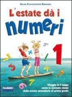 L' estate dà i numeri. Per la Scuola media vol.1 di Gilda Flaccavento Romano edito da Fabbri