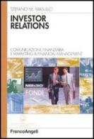 Investor relations. Comunicazione finanziaria e marketing & financial management di Stefano M. Masullo edito da Franco Angeli