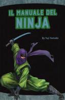 Il manuale del ninja. Ediz. a colori di Yuji Yamada edito da White Star