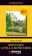 Mistero a villa Boncorsi di Clara Morelli edito da Ibiskos Editrice Risolo