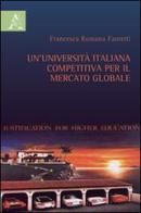 Un' università italiana competitiva per il mercato globale di Francesca Romana Fantetti edito da Aracne