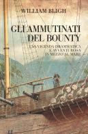 Gli ammutinati del Bounty di William Bligh edito da Edizioni Theoria