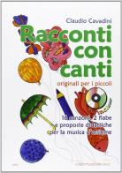 Racconti con canti. Con CD Audio di Claudio Cavadini edito da Casa Musicale Eco