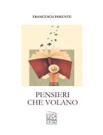 Pensieri che volano di Francesco Parente edito da Pensa Editore