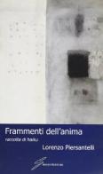 Frammenti dell'anima raccolta di haiku di Lorenzo Piersantelli edito da Giraldi Editore