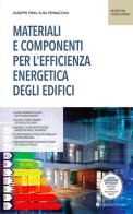Materiali e componenti per l'efficienza energetica degli edifici di Giuseppe Piras, Elisa Pennacchia edito da Legislazione Tecnica