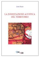 La zonizzazione acustica del territorio di Luigi Paiar edito da QuiEdit