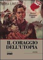 Il coraggio dell'utopia di Rocco G. Micò edito da Booksprint
