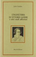 L' Inghilterra di Vittorio Alfieri e altri studi alfieriani di John Lindon edito da Mucchi Editore