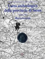 Carta archeologica della provincia di Siena. Buonconvento vol. 8 di Filippo Cenni edito da NIE