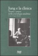 Jung e la clinica. Teoria e prassi nella psicologia analitica edito da Moretti & Vitali