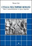 L' Italia nell'impero romano. Stato e amministrazione in epoca imperiale di Werner Eck edito da Edipuglia