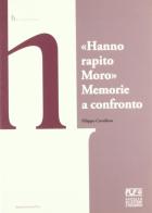 «Hanno rapito Moro». Memorie a confronto di Filippo Cavallaro edito da Bononia University Press