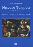 Niccolò Tornioli (1606-1651). Art and patronage in Baroque. Ediz. a colori di Giulia Martina Weston edito da Artemide