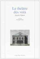 Le théâtre des voix. Leçons d'opéra di Susanna Venturi, Aridea Fezzi Price, Alessandro Macchia edito da Longo Angelo