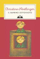 Il bambino sottovuoto. Nuova ediz. di Christine Nöstlinger edito da Salani