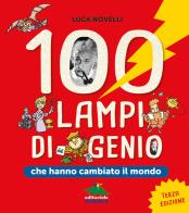 100 lampi di genio che hanno cambiato il mondo di Luca Novelli edito da Editoriale Scienza