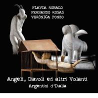 Angeli, diavoli ed altri volanti. Argentini d'Italia di Flavia Robalo, Fernando Rosas, Verönica Fonzo edito da Caleidoscopio