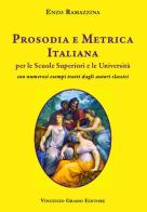 Prosodia e metrica italiana per le scuole superiori e le Università con numerosi esempi tratti dagli autori classici