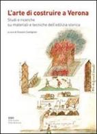 L' arte di costruire a Verona. Studi e ricerche su materiali e tecniche dell'edilizia storica edito da Scripta