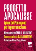 Progetto Apocalisse. I piani del Pentagono per la guerra nucleare di Paul H. Johnstone edito da Zambon Editore