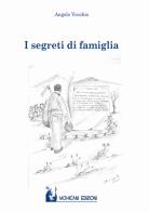 I segreti di famiglia di Angelo Vecchio edito da Mohicani Edizioni