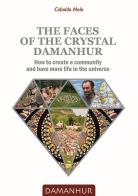 The faces of the crystal Damanhur. How to create a community and have more life in the universe di Coboldo Melo edito da Devodama