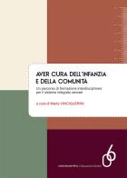 Aver cura dell'infanzia e della comunità. Un percorso di formazione interdisciplinare per il sistema integrato zerosei edito da Marcianum Press