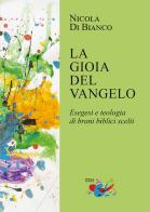 La gioia del Vangelo. Esegesi e teologia di brani biblici scelti di Nicola Di Bianco edito da Editrice Domenicana Italiana