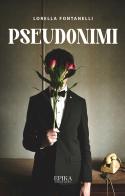Pseudonimi di Lorella Fontanelli edito da Epika