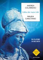 L'alba dei nuovi dei. Da Platone ai big data di Maura Gancitano, Andrea Colamedici edito da Mondadori