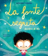 La fonte segreta dentro di me. Ediz. a colori di Míriam Tirado Torras edito da Mondadori