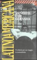 Latinoamericana. Un diario per un viaggio in motocicletta di Ernesto Guevara edito da Feltrinelli