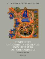 Tendencies of gothic in Florence: don Silvestro dei Gherarducci di Gaudenz Freuler edito da Giunti Editore
