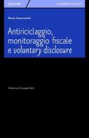 Antiriciclaggio, monitoraggio fiscale e voluntary disclosure di Dario Sopranzetti edito da Giuffrè